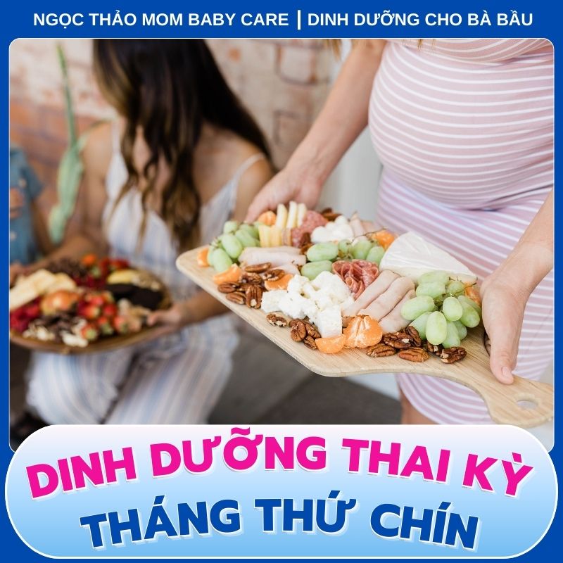 Lượng calo cho mẹ bầu tháng thứ chín của thai kỳ